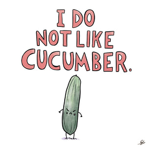 I Do Not Like Cucumber