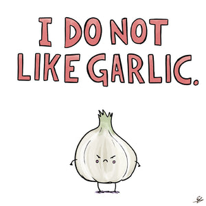 I Do Not Like Garlic