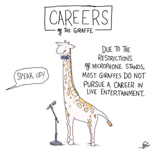 Careers of the Giraffe - Due to the restriction of microphone stands, most Giraffes do not pursue a career in live entertainment.