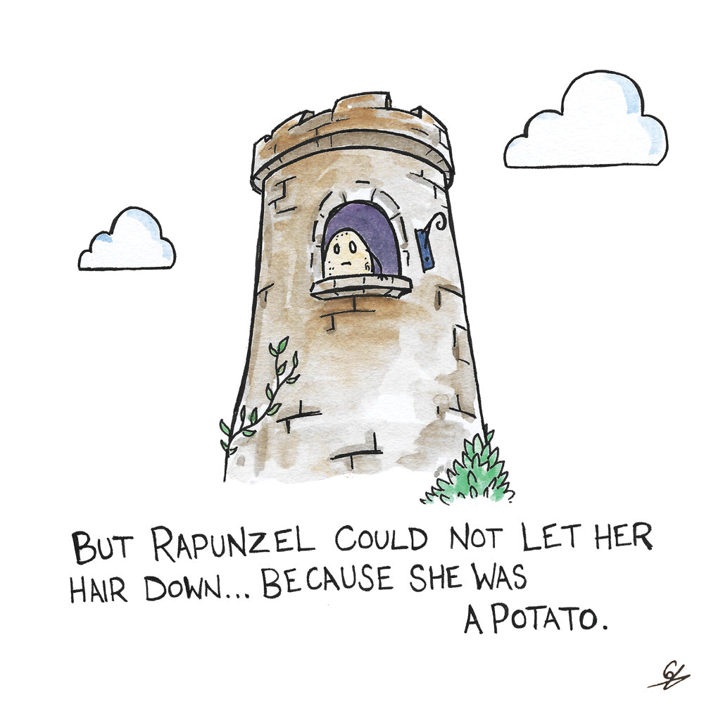 But Rapunzel could not let her hair down... because she was a potato.